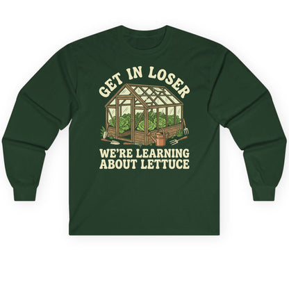 GET IN LOSER WE'RE Learning ABOUT Lettuce Long Sleeve Tee - product mockup - Forest Green