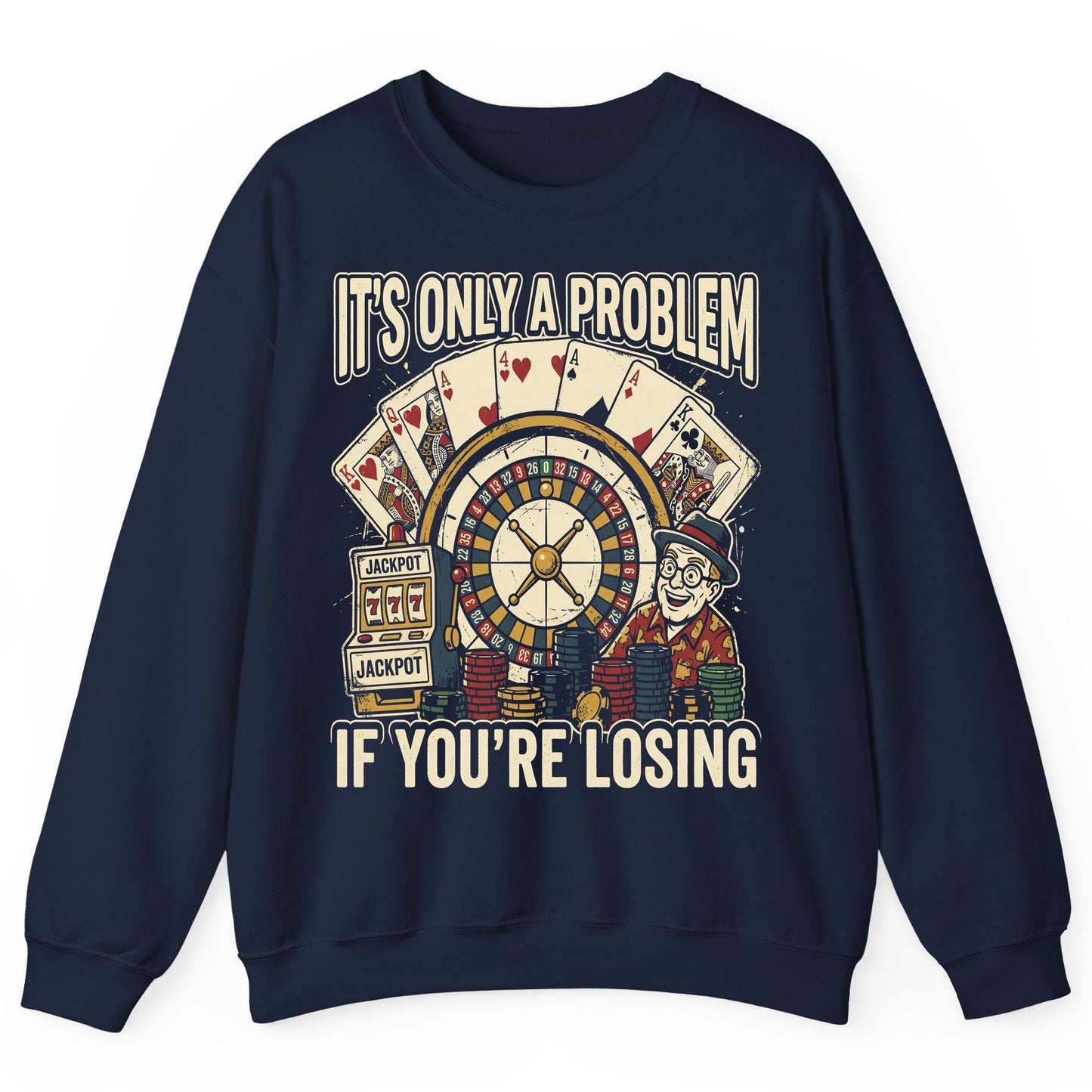It's Only a Problem If You're Losing gambling Sweatshirt Navy product mockup