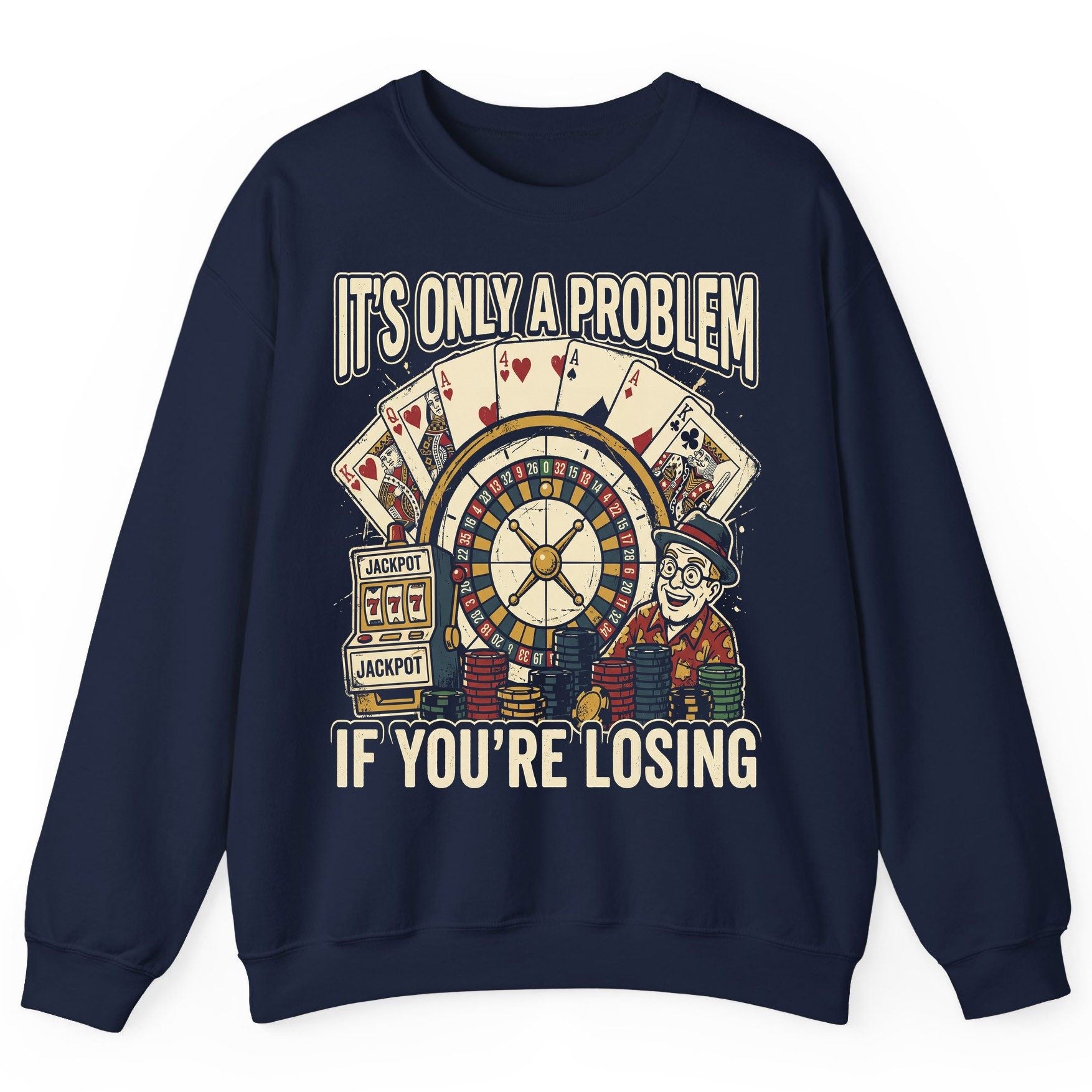 It's Only a Problem If You're Losing gambling Sweatshirt Navy product mockup