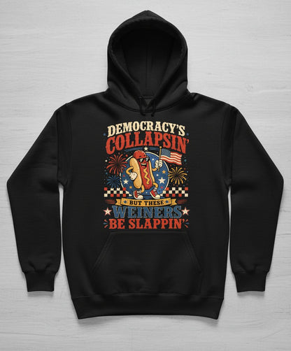Democracy's Collapsin' but These Weiners Be Slappin' Hoodie - product mockup - Black