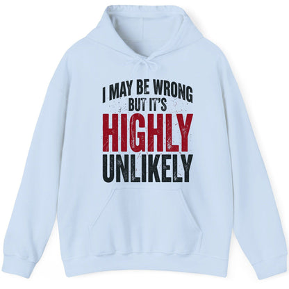 I May Be Wrong but It's Highly Unlikely Funny Sarcastic Humor Hoodie - product mockup - Light Blue