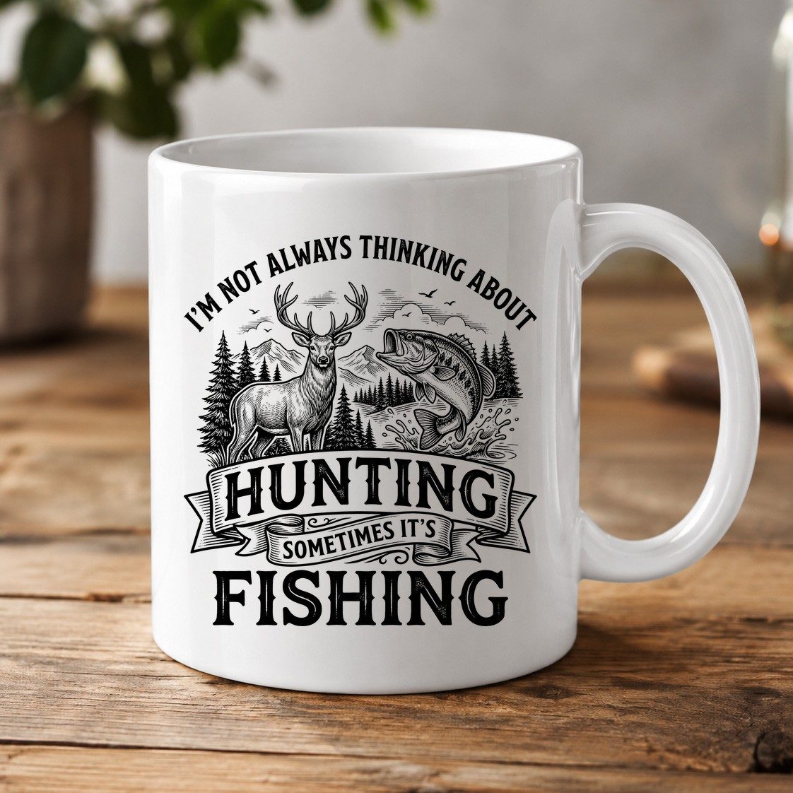 I'm Not Always Thinking About Hunting Sometimes It's Fishing hunting and fishing White Mug White product mockup