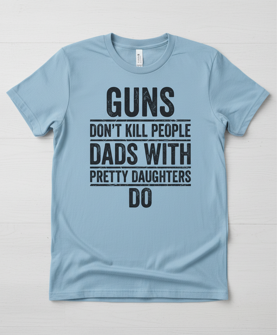 Dads With Pretty Daughters Funny Protective Father Quote T-Shirt - Light Blue