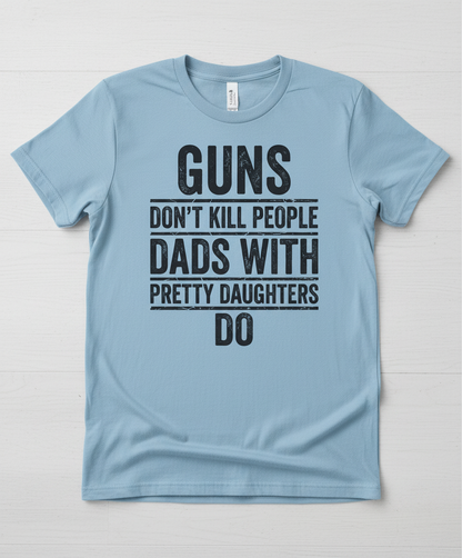 Dads With Pretty Daughters Funny Protective Father Quote T-Shirt - Light Blue