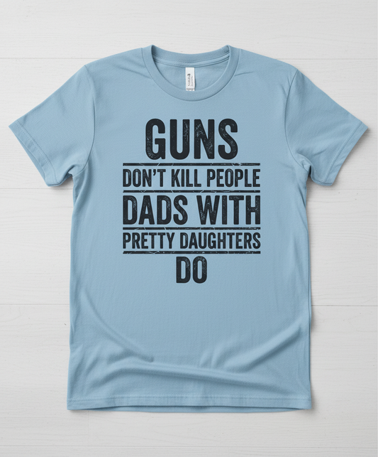 Dads With Pretty Daughters Funny Protective Father Quote T-Shirt - Light Blue