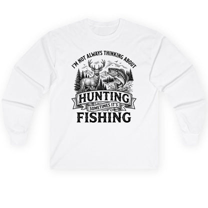 I'm Not Always Thinking About Hunting Sometimes It's Fishing hunting and fishing Long Sleeve Tee White product mockup