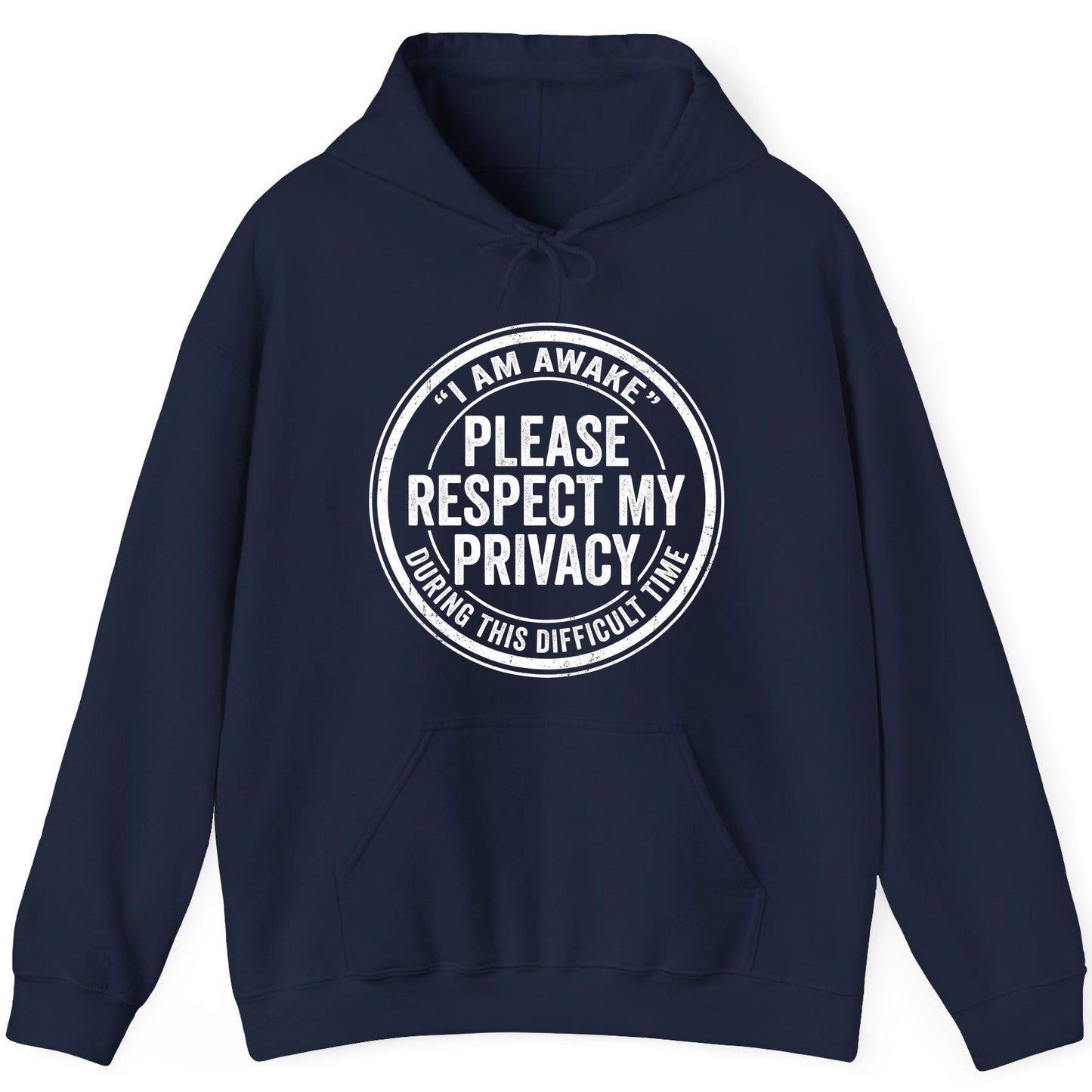 I Am Awake Please Respect My Privacy During This Difficult Time sarcastic humor Hoodie Navy product mockup