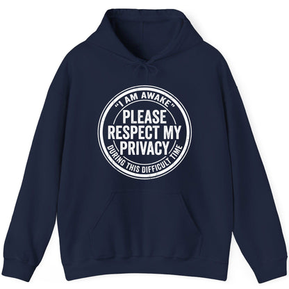 I Am Awake Please Respect My Privacy During This Difficult Time sarcastic humor Hoodie Navy product mockup