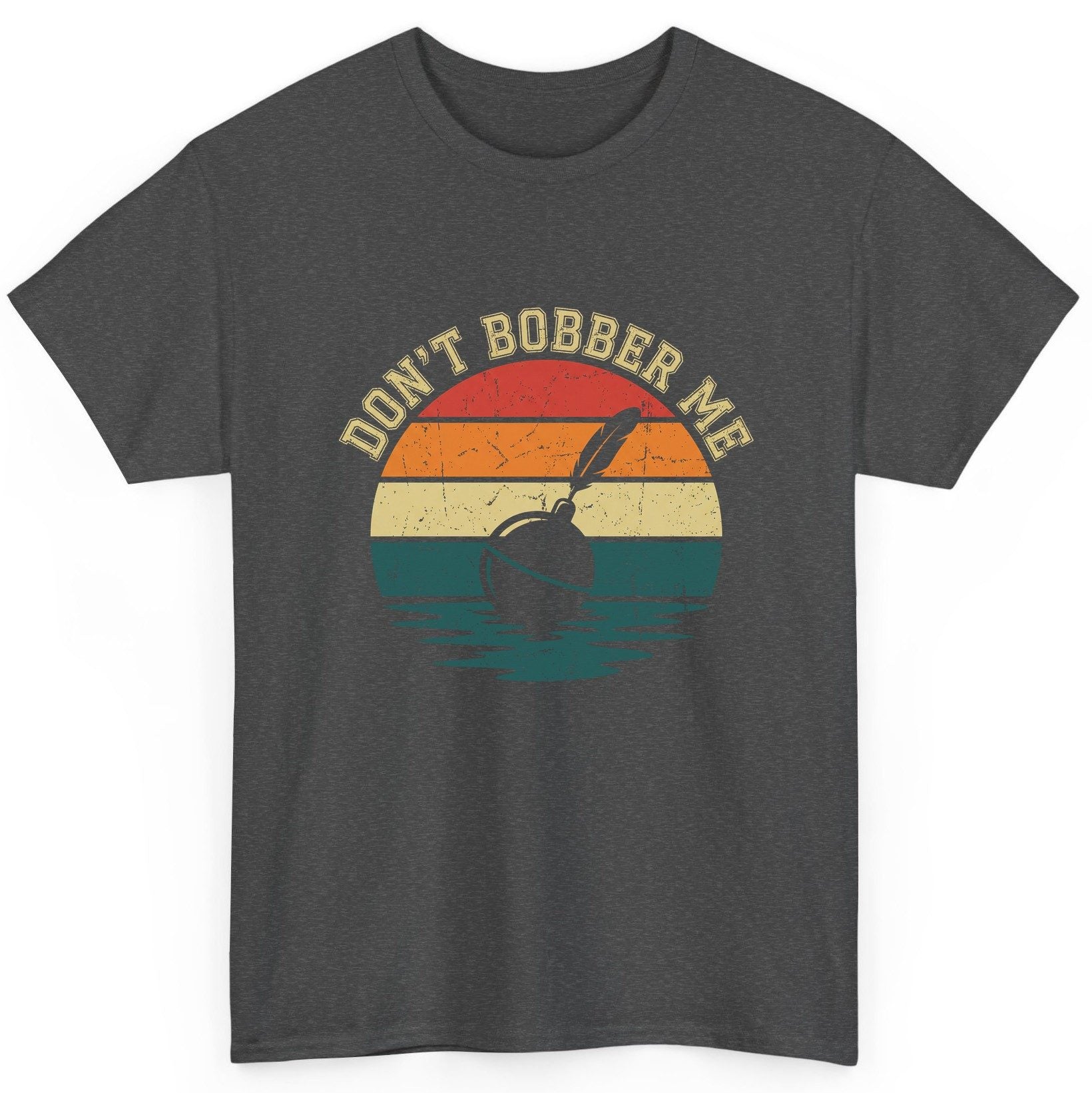 Don't Bobber Me fishing T-Shirt Dark Heather product mockup