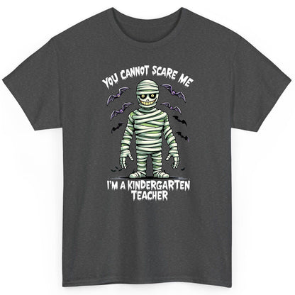 You Cannot Scare Me I'm a Kindergarten Teacher kindergarten teacher T-Shirt Dark Heather product mockup