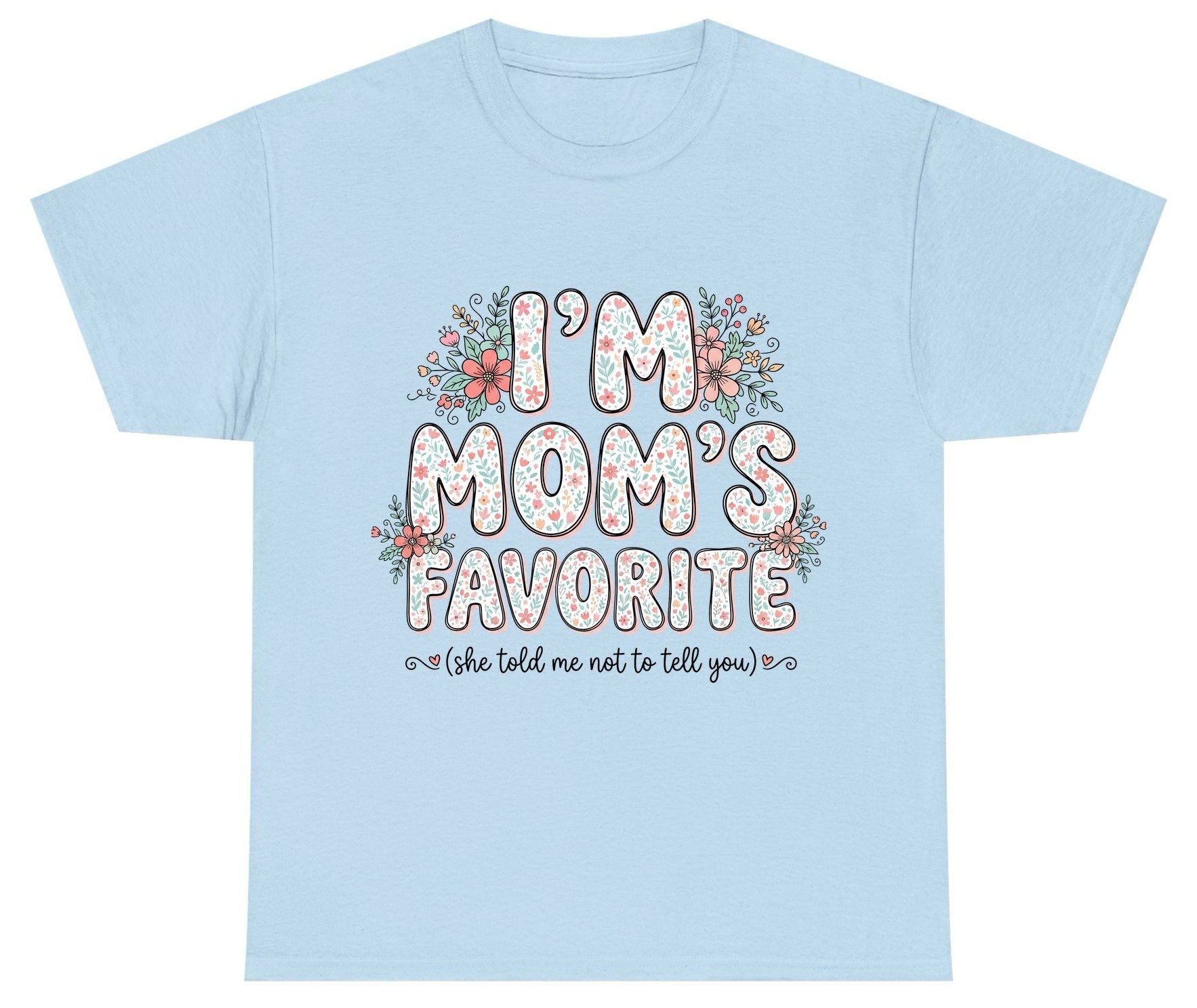 I'm Mom's Favorite (She Told Me Not to Tell You) sibling rivalry humor Youth T-Shirt Light Blue product mockup