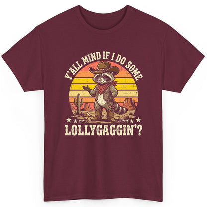 Y'ALL MIND IF I DO SOME Lollygaggin' Funny Cowboy Raccoon T-Shirt - product mockup - Maroon