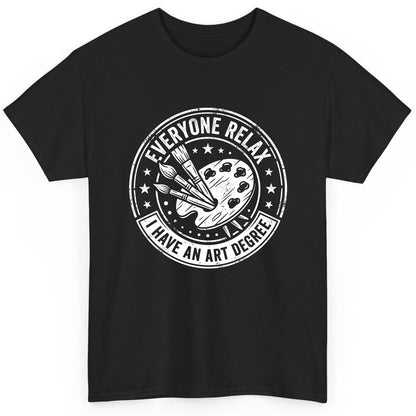 Everyone Relax I Have an Art Degree artists T-Shirt Black product mockup