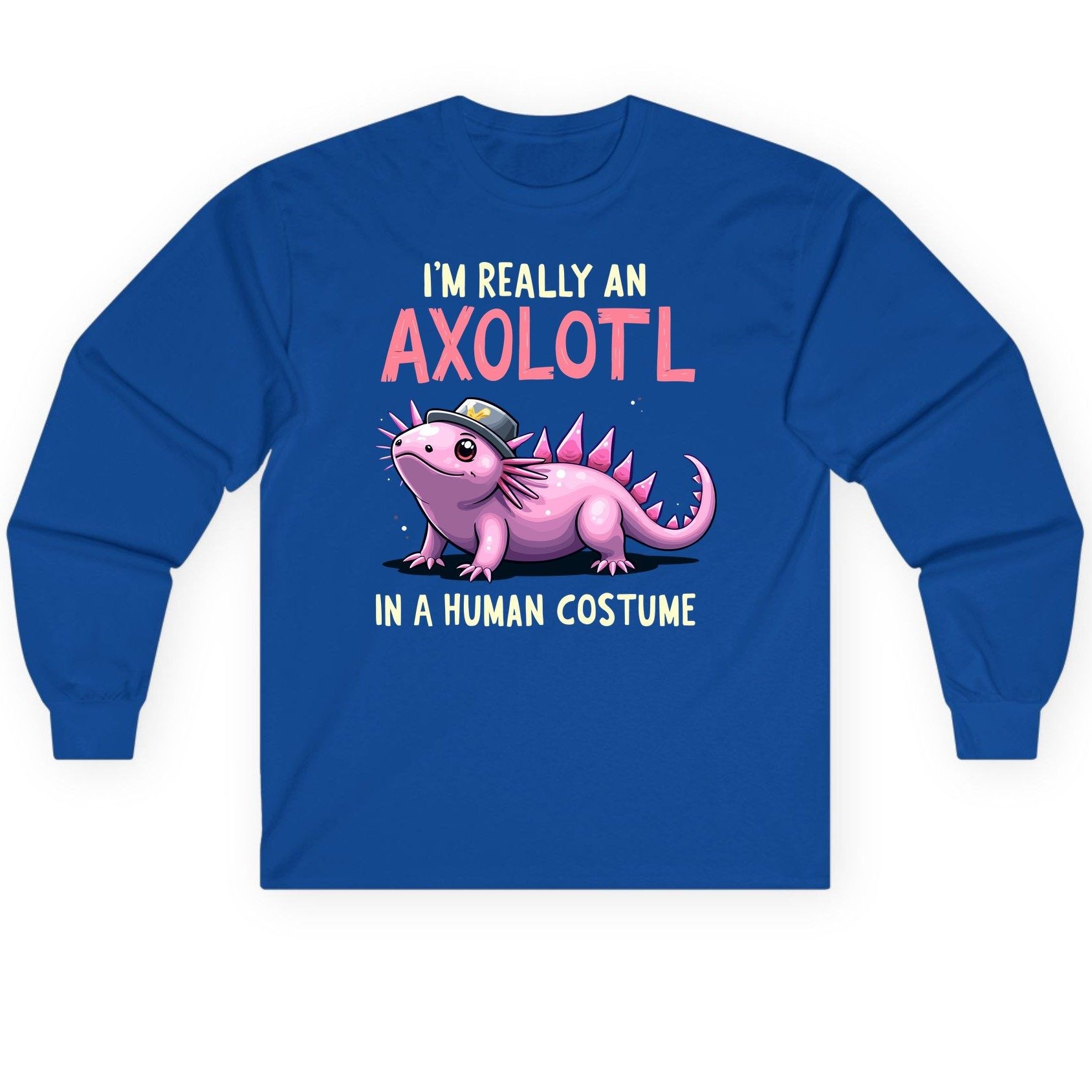 I'm Really an Axolotl in a Human Costume axolotl Long Sleeve Tee Royal product mockup