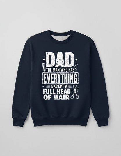 Dad the Man Who Has Everything Except a Full Head of Hair Funny Humor Sweatshirt - product mockup - Navy