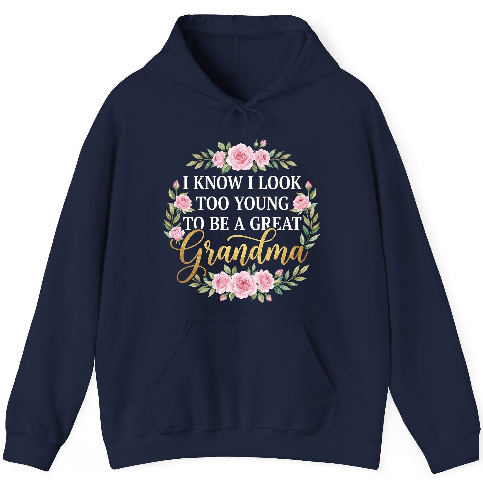I KNOW I LOOK TOO YOUNG TO BE a GREAT Grandma Hoodie - product mockup - Navy