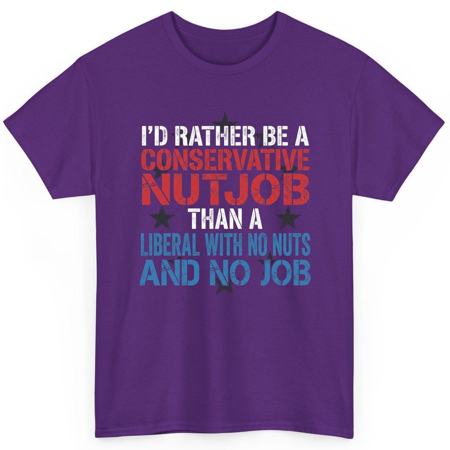 I'D RATHER BE a Conservative NUTJOB THAN a Liberal WITH NO T-Shirt - product mockup - Purple