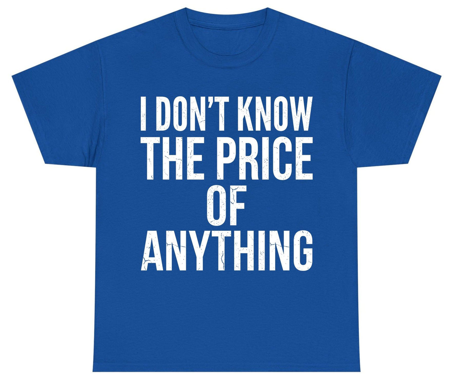I DON'T KNOW THE PRICE OF Anything Funny Sarcastic Humor Youth T-Shirt - product mockup - Royal