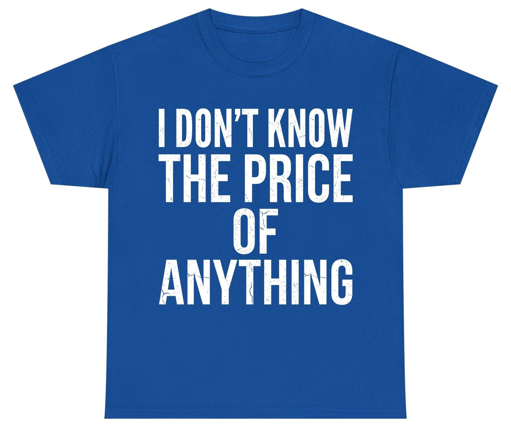 I DON'T KNOW THE PRICE OF Anything Funny Sarcastic Humor Youth T-Shirt - product mockup - Royal