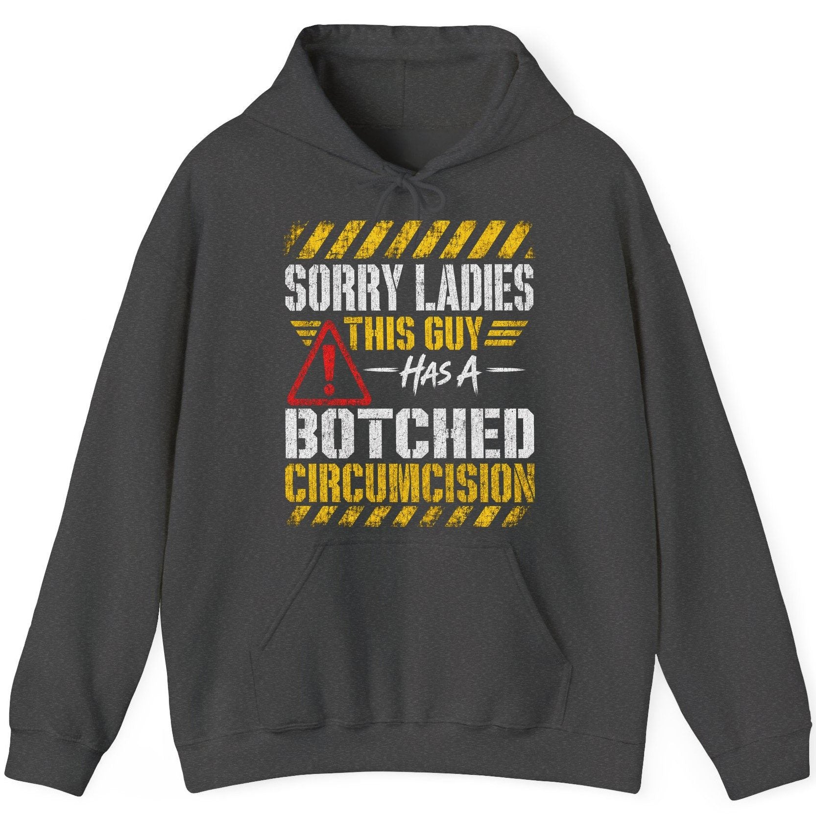Sorry Ladies This Guy Has a Botched Circumcision Hoodie - product mockup - Dark Heather