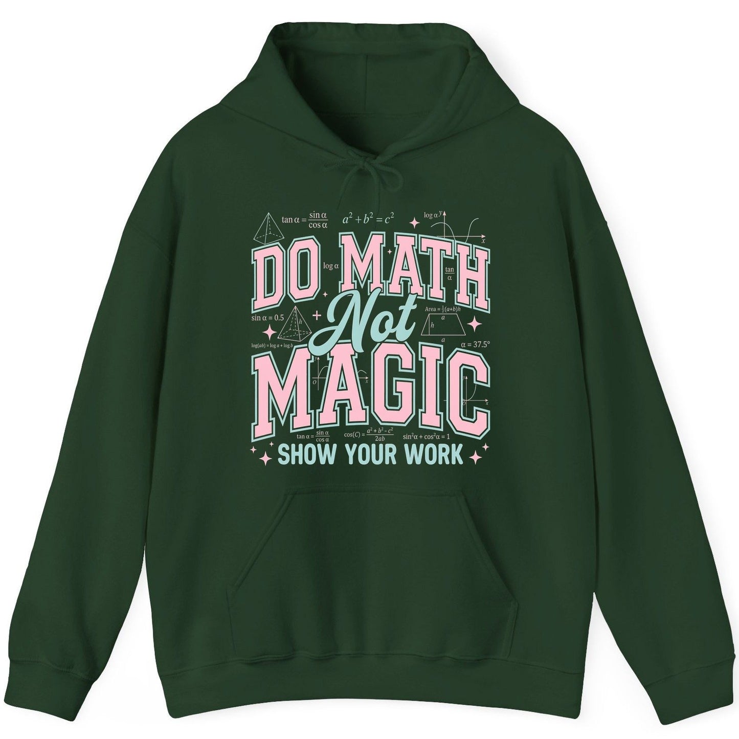 Do Math Not Magic Show Your Work Retro Teachers Hoodie - product mockup - Forest Green