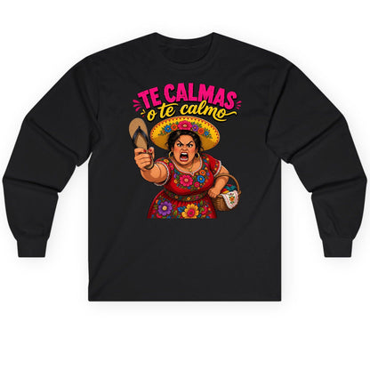 Te Calmas O Te Calmo Funny Latina Mom Long Sleeve Tee - product mockup - Black