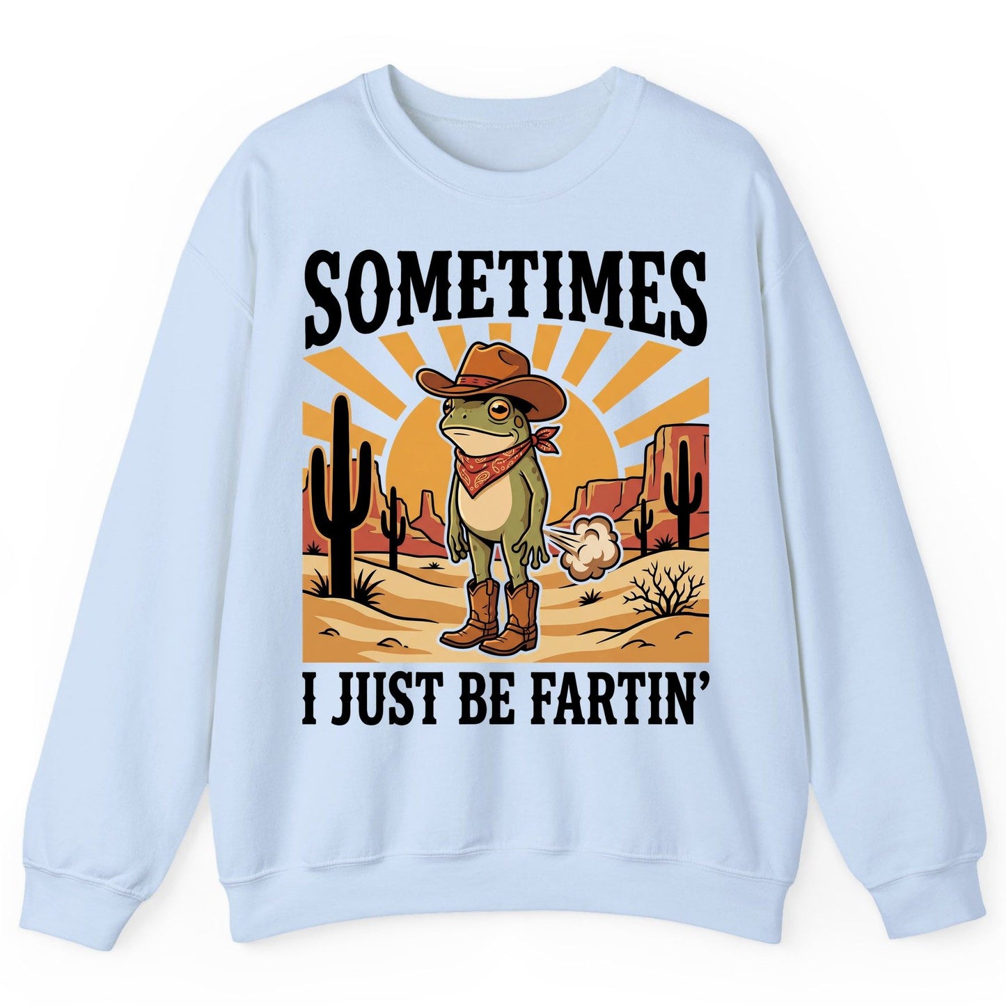 Sometimes It Just Be Fartin' cowboy frog Sweatshirt Light Blue product mockup