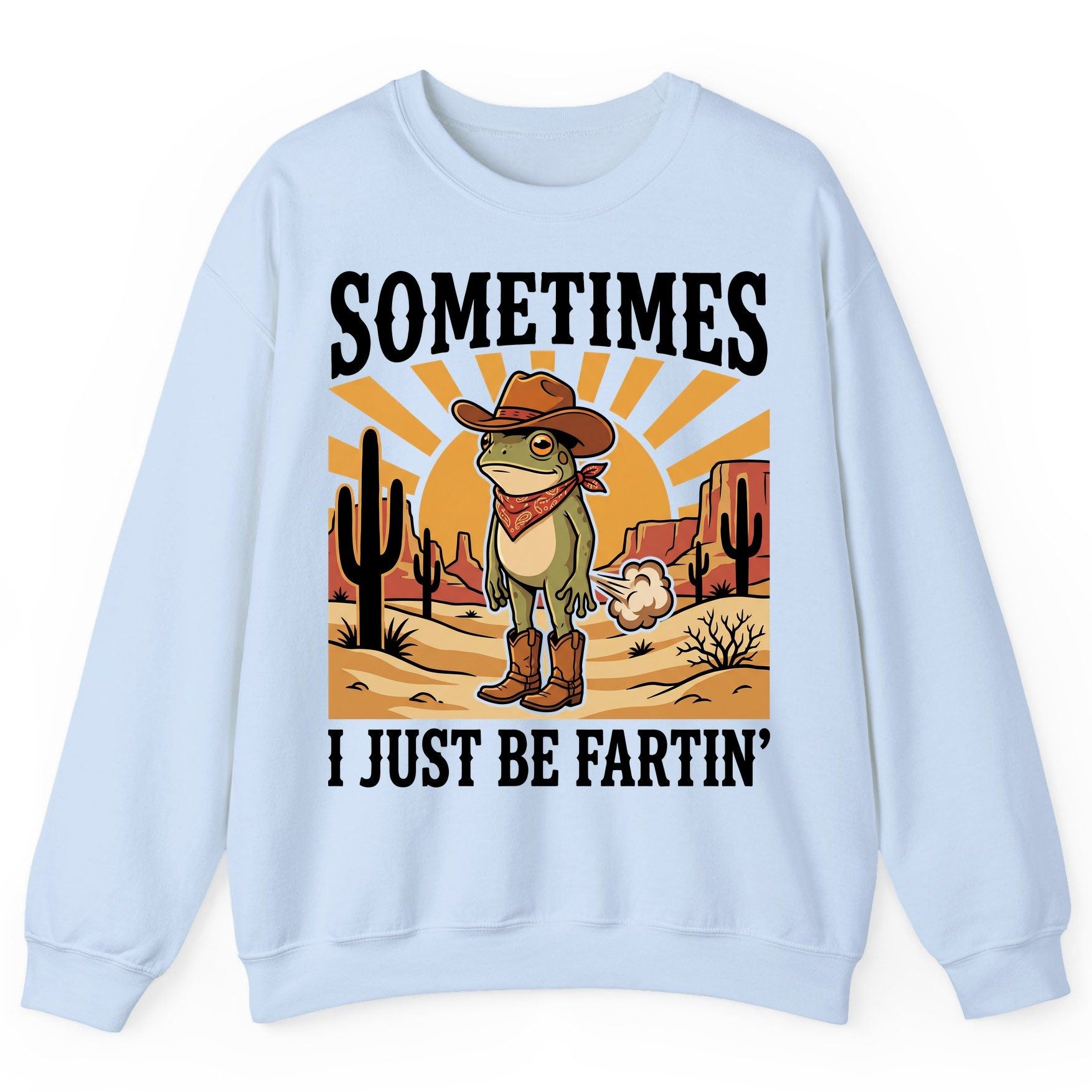 Sometimes It Just Be Fartin' cowboy frog Sweatshirt Light Blue product mockup
