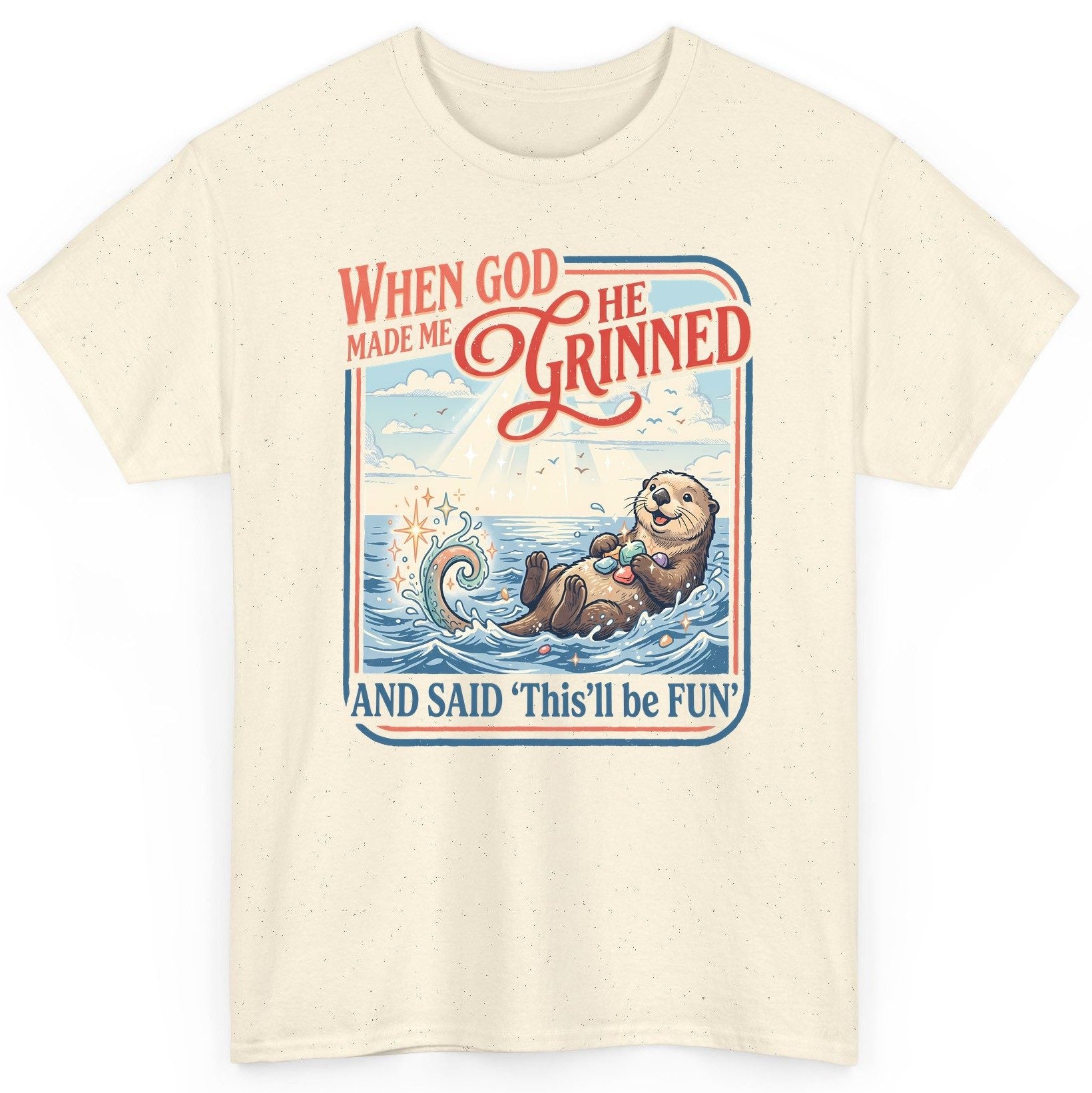 When God Made Me He Grinned and Said 'This'll Be FUN' T-Shirt - product mockup - Natural