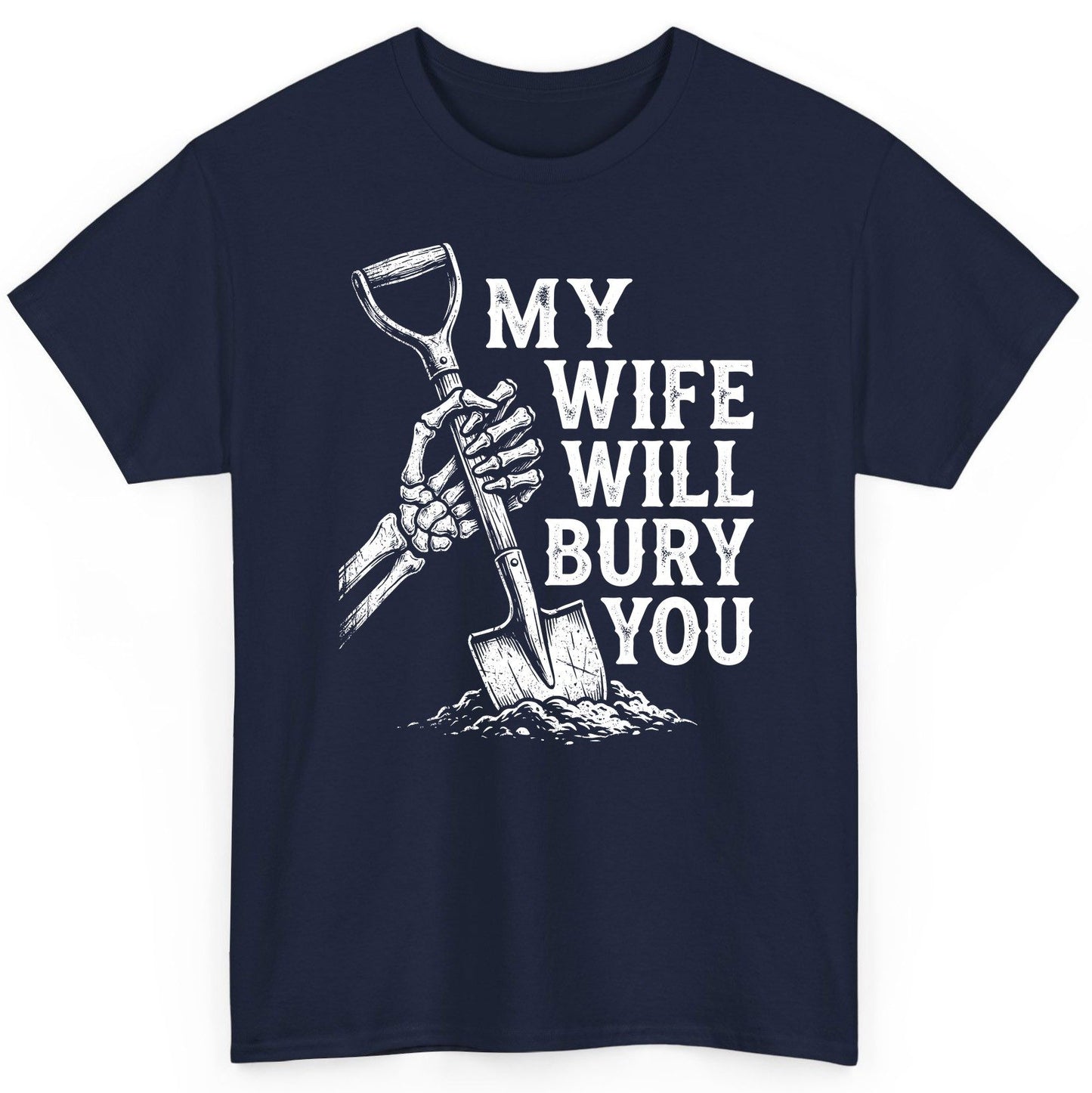 My Wife Will Bury You protective wife T-Shirt Navy product mockup