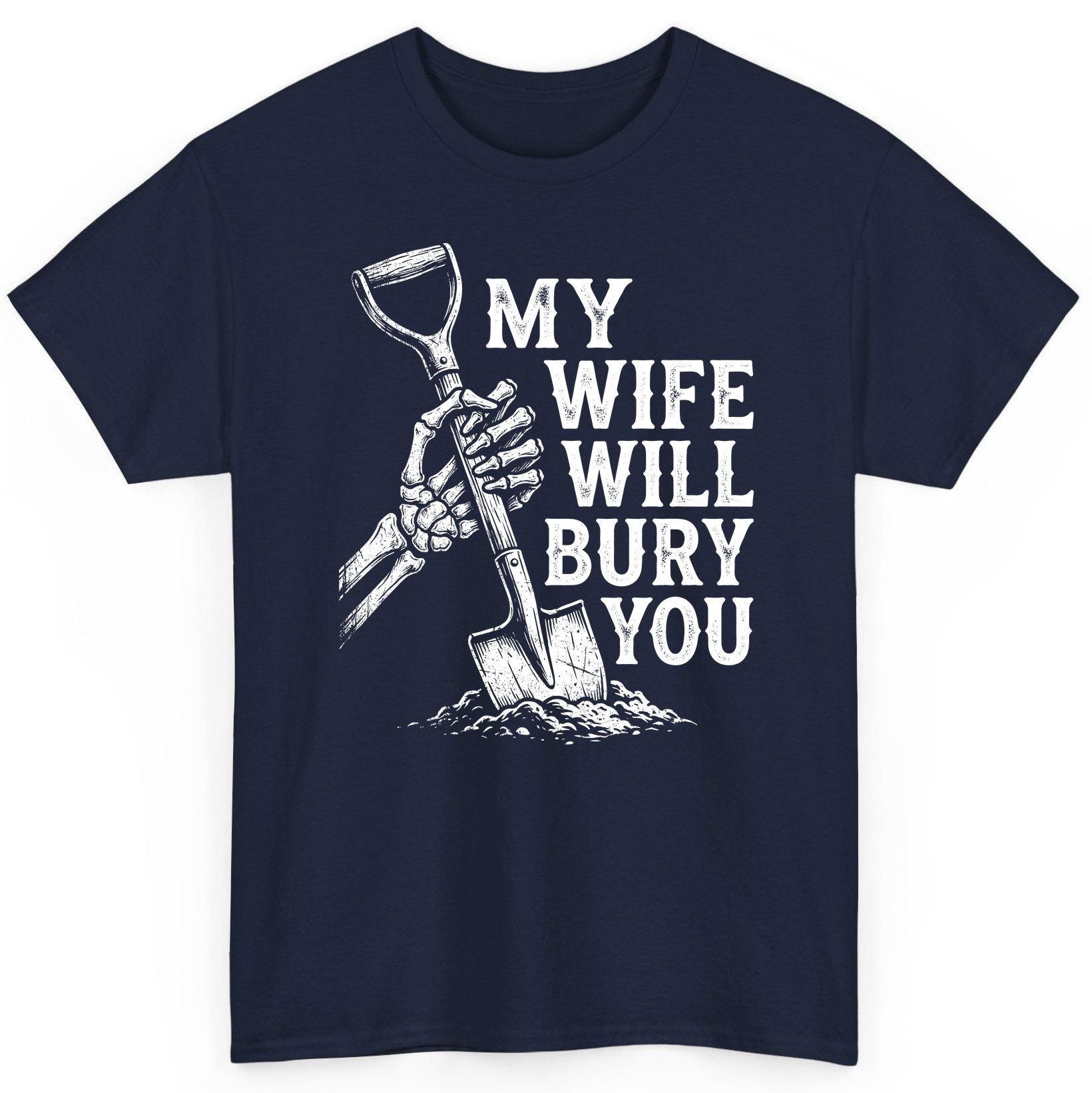 My Wife Will Bury You protective wife T-Shirt Navy product mockup