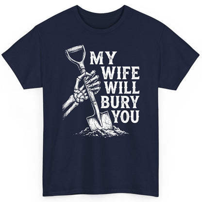 My Wife Will Bury You protective wife T-Shirt Navy product mockup