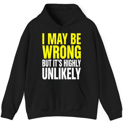 I MAY BE WRONG BUT IT'S HIGHLY Unlikely Funny Sarcastic Humor Hoodie - product mockup - Black
