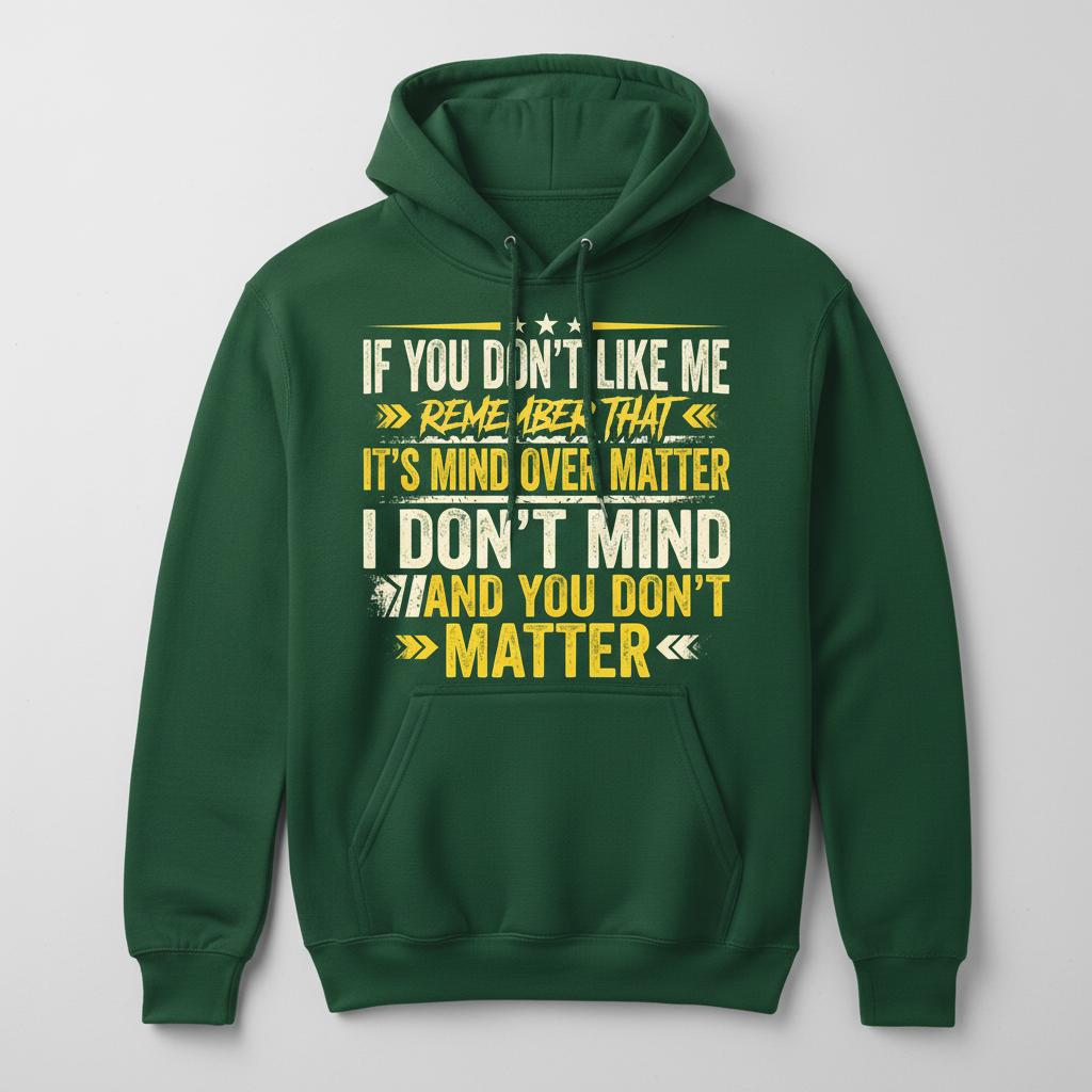 Funny Sarcastic Mind Over Matter Quote Hoodie - Forest Green