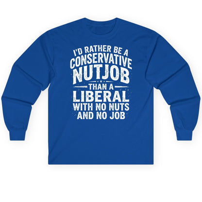 I'D RATHER BE a Conservative NUTJOB THAN a Liberal Long Sleeve Tee - product mockup - Royal