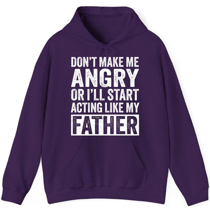 Don't Make Me Angry or I'll Start Acting Like My Father fatherhood humor Hoodie Purple product mockup