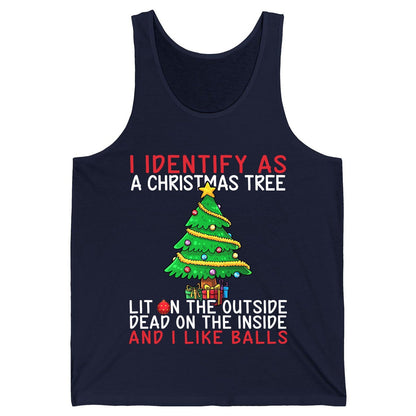 I Identify as a Christmas Tree Lit on the Outside Dead on the Inside and I Like Balls Christmas humor Tank Top Navy product