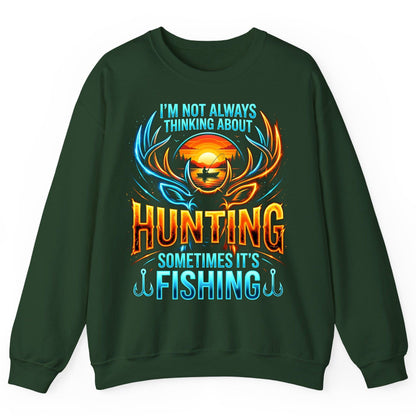 I'm Not Always Thinking About Hunting Sometimes It's Fishing hunting and fishing Sweatshirt Forest Green product mockup