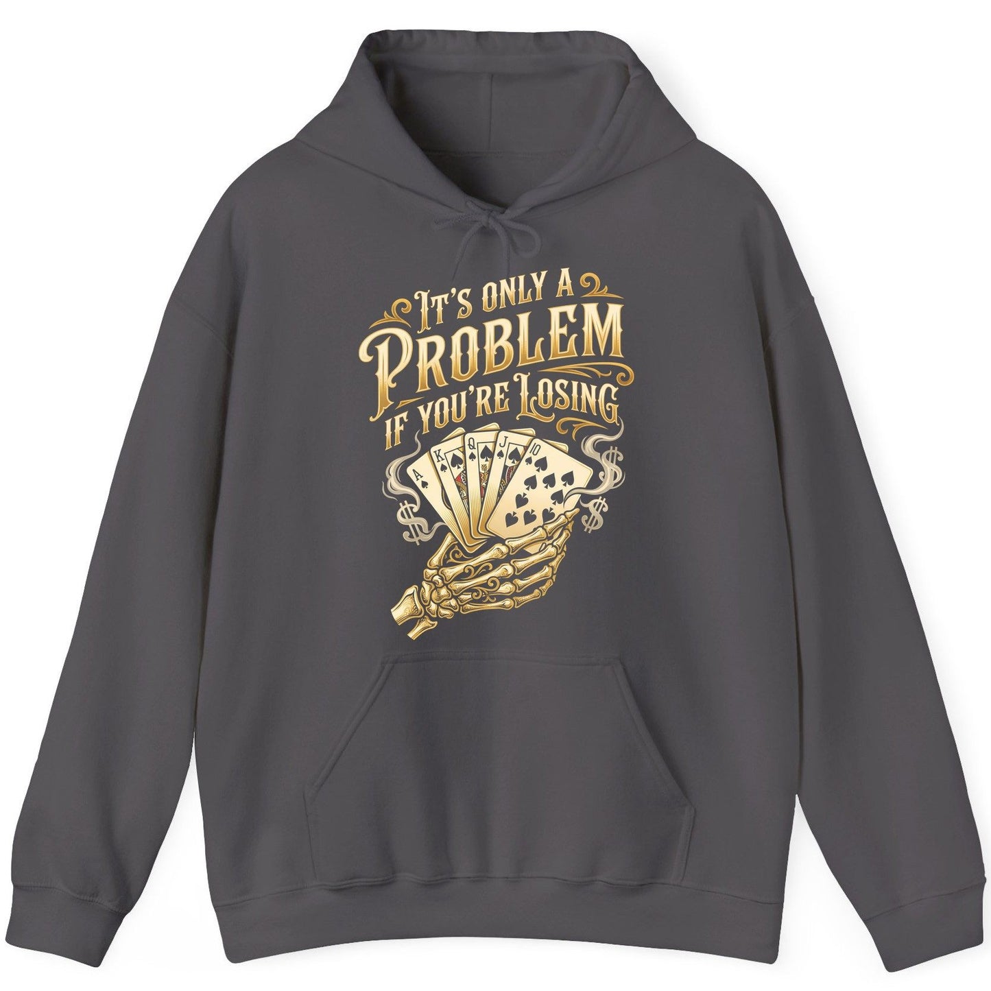 It's Only a Problem If You're Losing poker Hoodie Charcoal product mockup