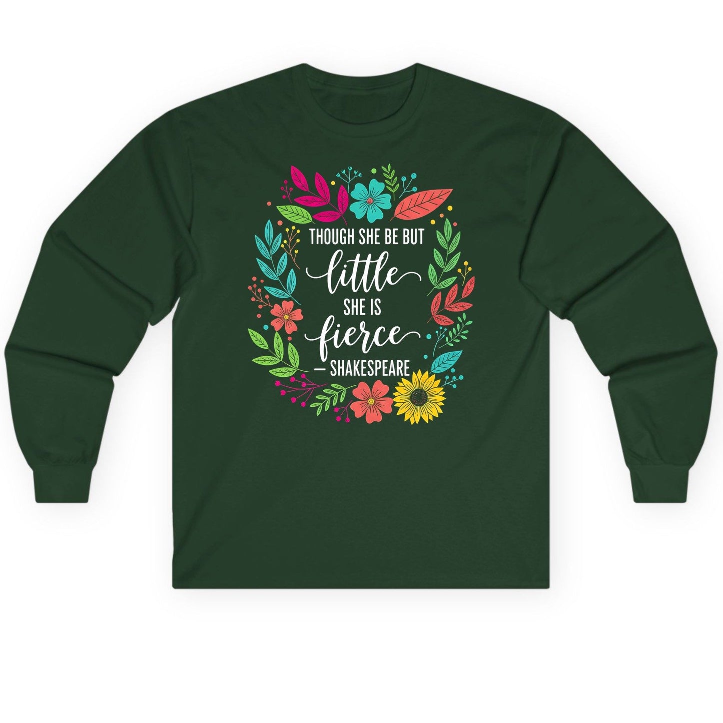 Though She Be but Little She Is Fierce - Shakespeare empowerment Long Sleeve Tee Forest Green product mockup