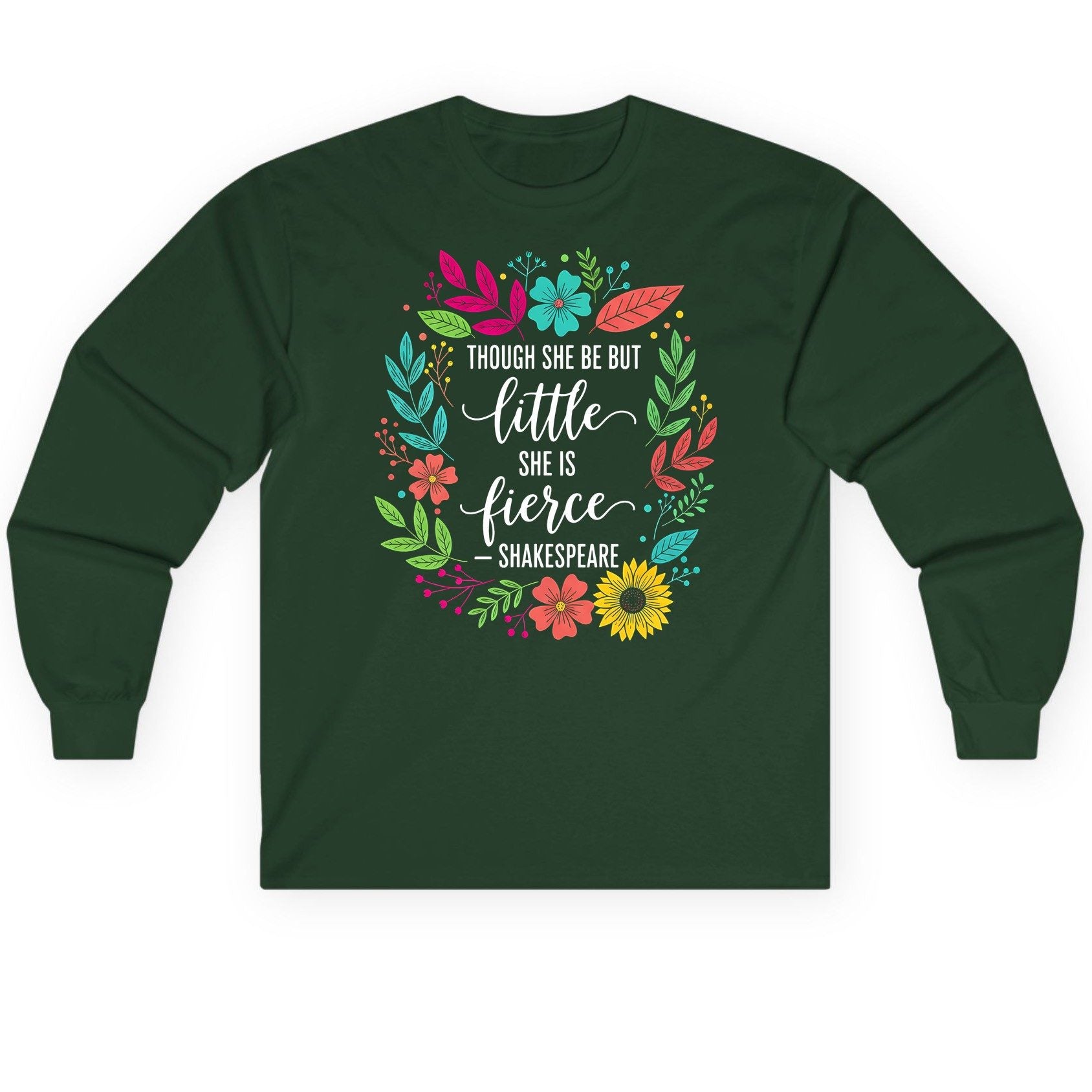 Though She Be but Little She Is Fierce - Shakespeare empowerment Long Sleeve Tee Forest Green product mockup
