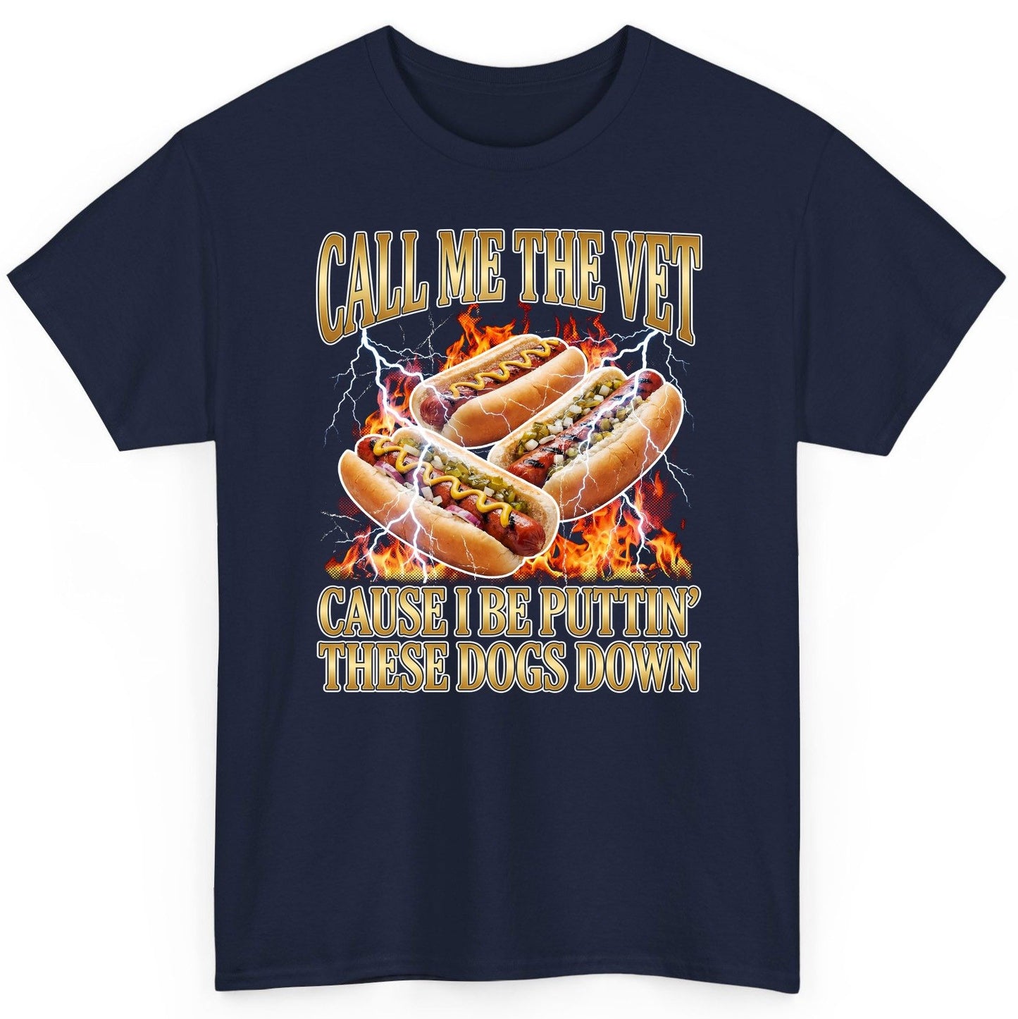 Call Me the Vet Cause I Be Puttin' These Dogs Down hot dogs T-Shirt Navy product mockup