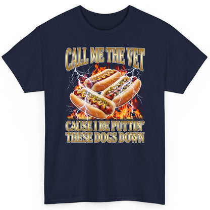 Call Me the Vet Cause I Be Puttin' These Dogs Down hot dogs T-Shirt Navy product mockup