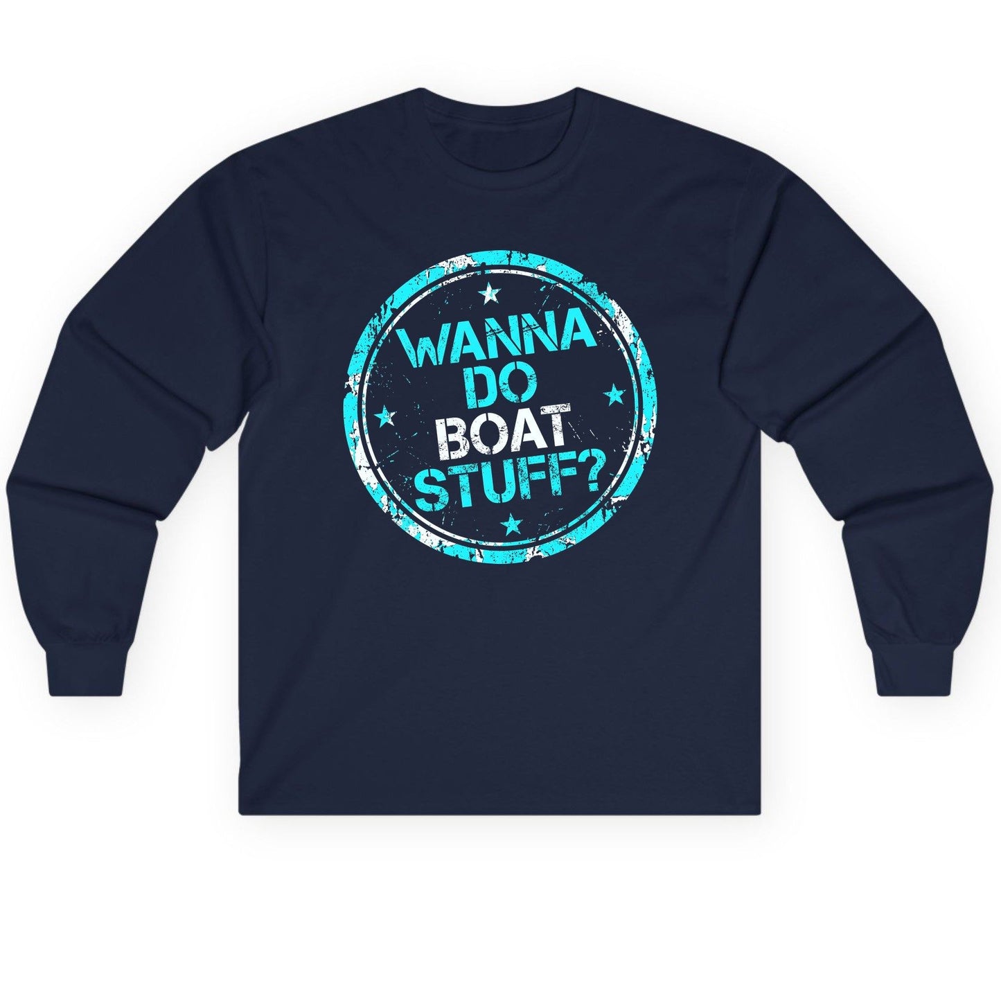 WANNA DO BOAT STUFF Funny Boating Long Sleeve Tee - product mockup - Navy