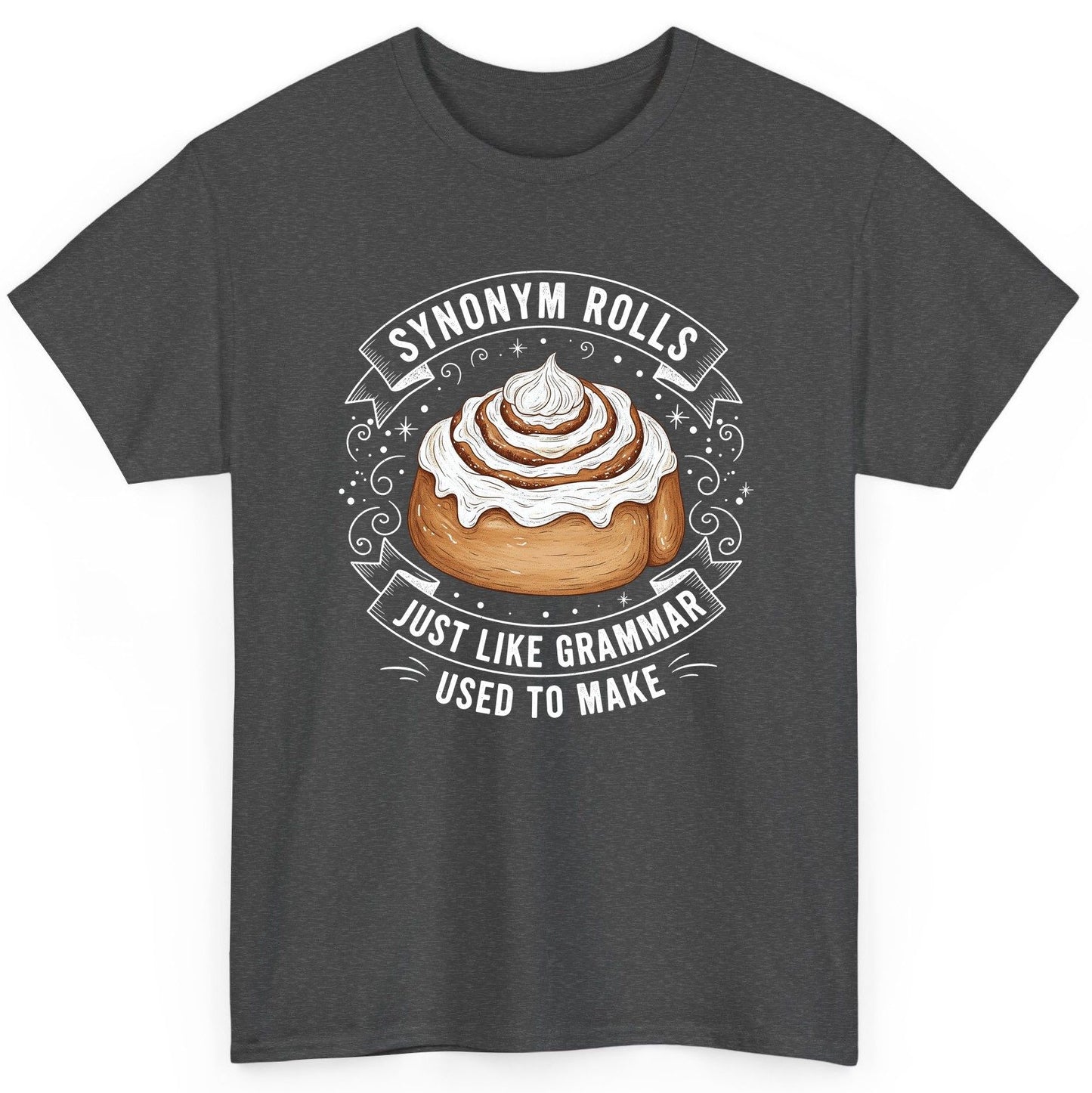 Synonym Rolls Just Like Grammar Used to Make grammar pun T-Shirt Dark Heather product mockup