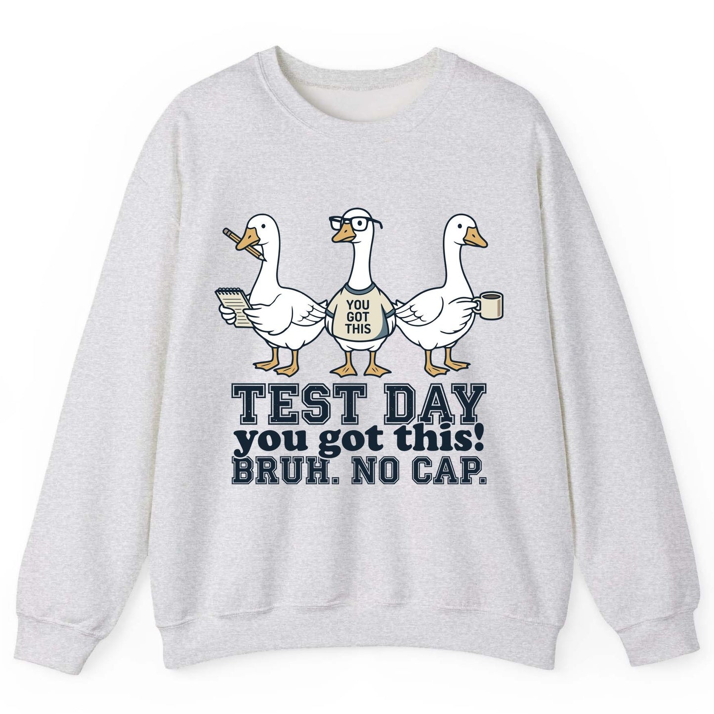 TEST DAY You Got This BRUH NO CAP Funny Students Sweatshirt - product mockup - Ash