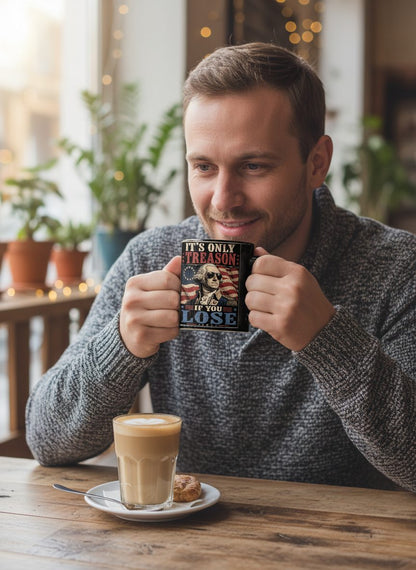 It's Only Treason If You Lose Funny Patriotic Black Mug - lifestyle model mockup - Black