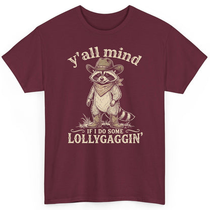 Y'all Mind IF I DO SOME Lollygagging' Funny Cowboy Raccoon T-Shirt - product mockup - Maroon