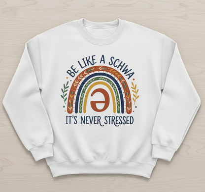 Be Like A Schwa It's Never Stressed Linguistics Humor Sweatshirt - White