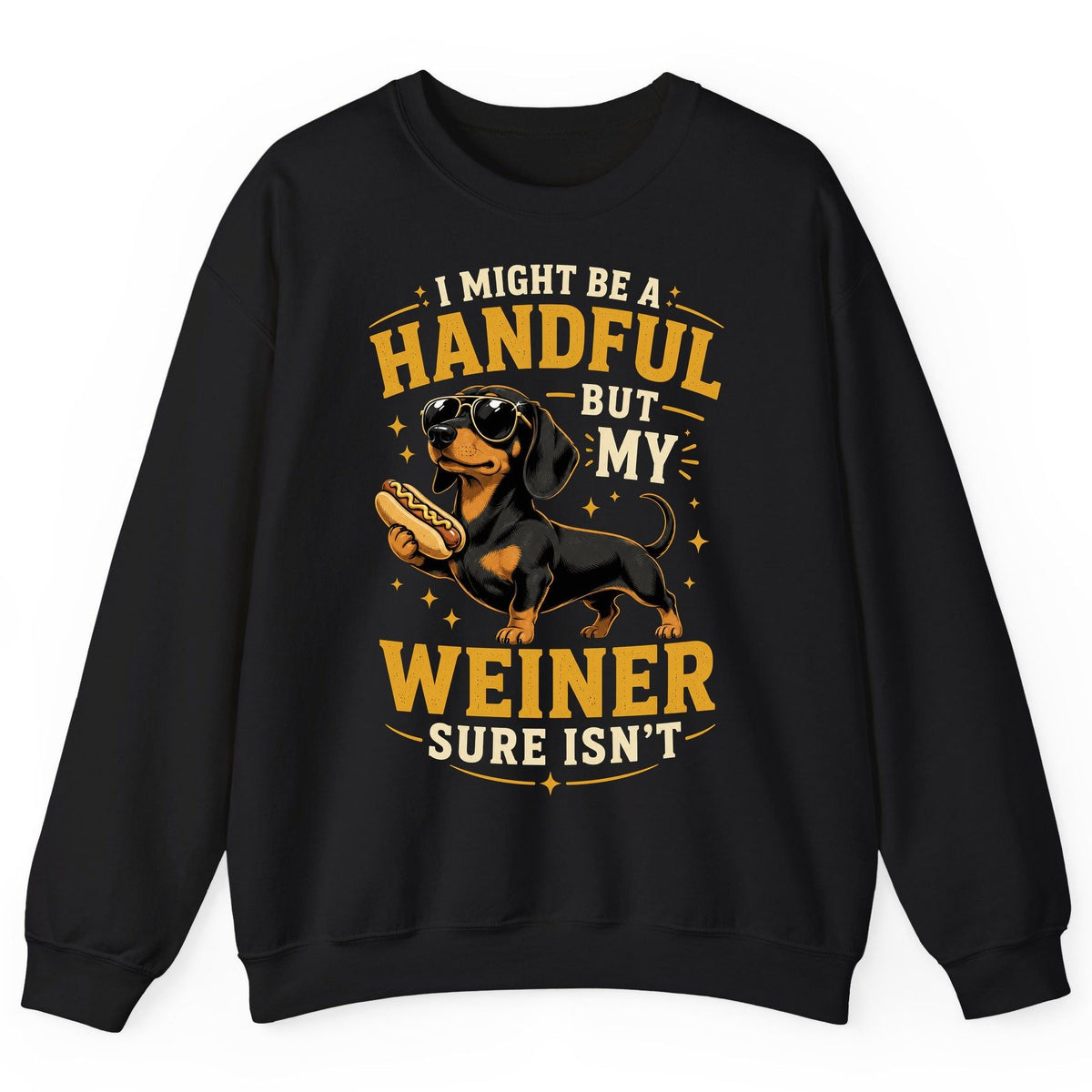 I Might Be a Handful but My Weiner Sure Isn't dachshund Sweatshirt Black product mockup